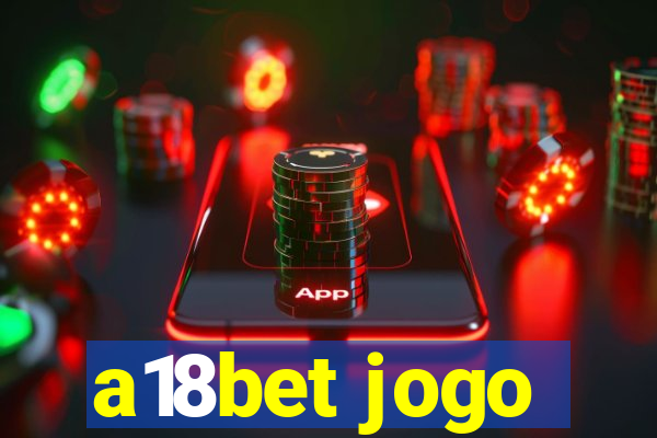 a18bet jogo